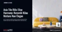 Asia Tile Rilis Elise Harmony: Keramik Kilau Mutiara Nan Elegan
