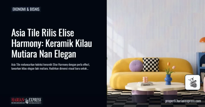 Asia Tile Rilis Elise Harmony: Keramik Kilau Mutiara Nan Elegan