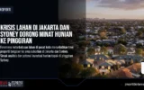 Krisis Lahan di Jakarta dan Sydney Dorong Minat Hunian ke Pinggiran