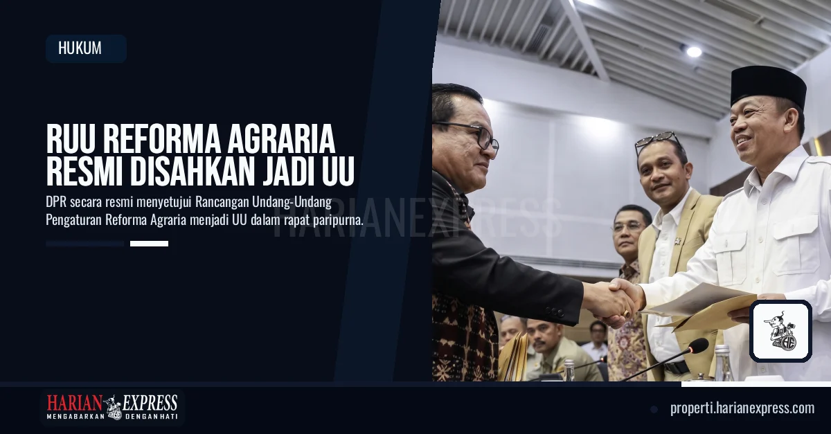 RUU Reforma Agraria Resmi Disahkan Jadi UU